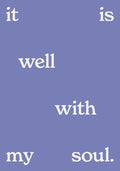 It Is Well with My Soul (white on blue) poster