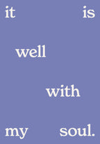 It Is Well with My Soul (white on blue) poster